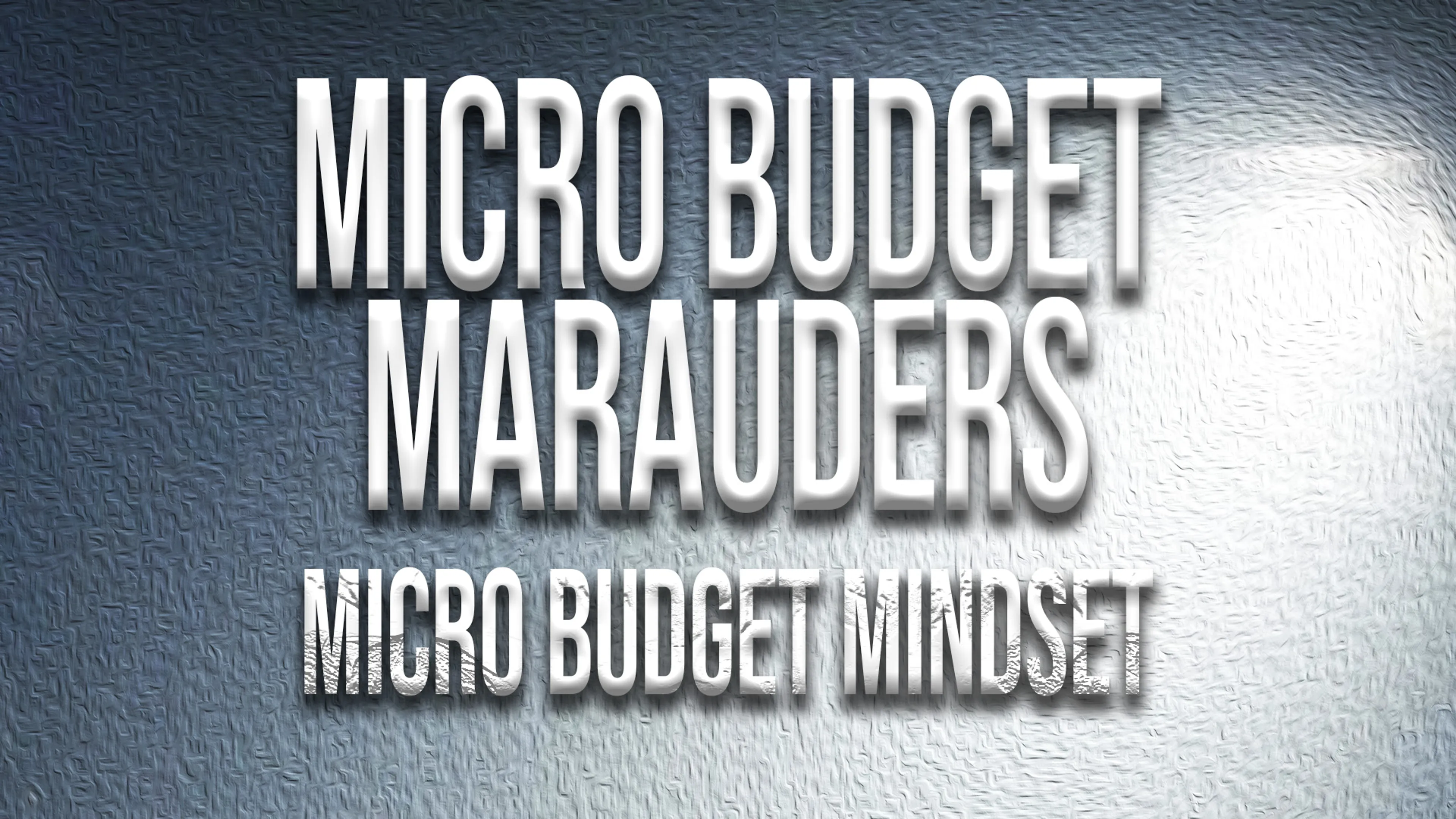 Micro Budget Marauders: Micro Budget Mindset poster